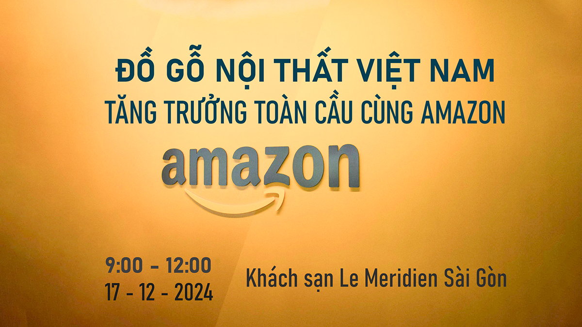 [Hội thảo - Kết nối] Đồ gỗ nội thất Việt Nam - Tăng trưởng toàn cầu cùng Amazon