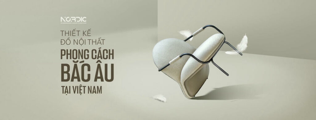 NORDIC: HÀNH TRÌNH 7 NĂM ĐỊNH HÌNH NỘI THẤT “DESIGNED BY VIETNAM”