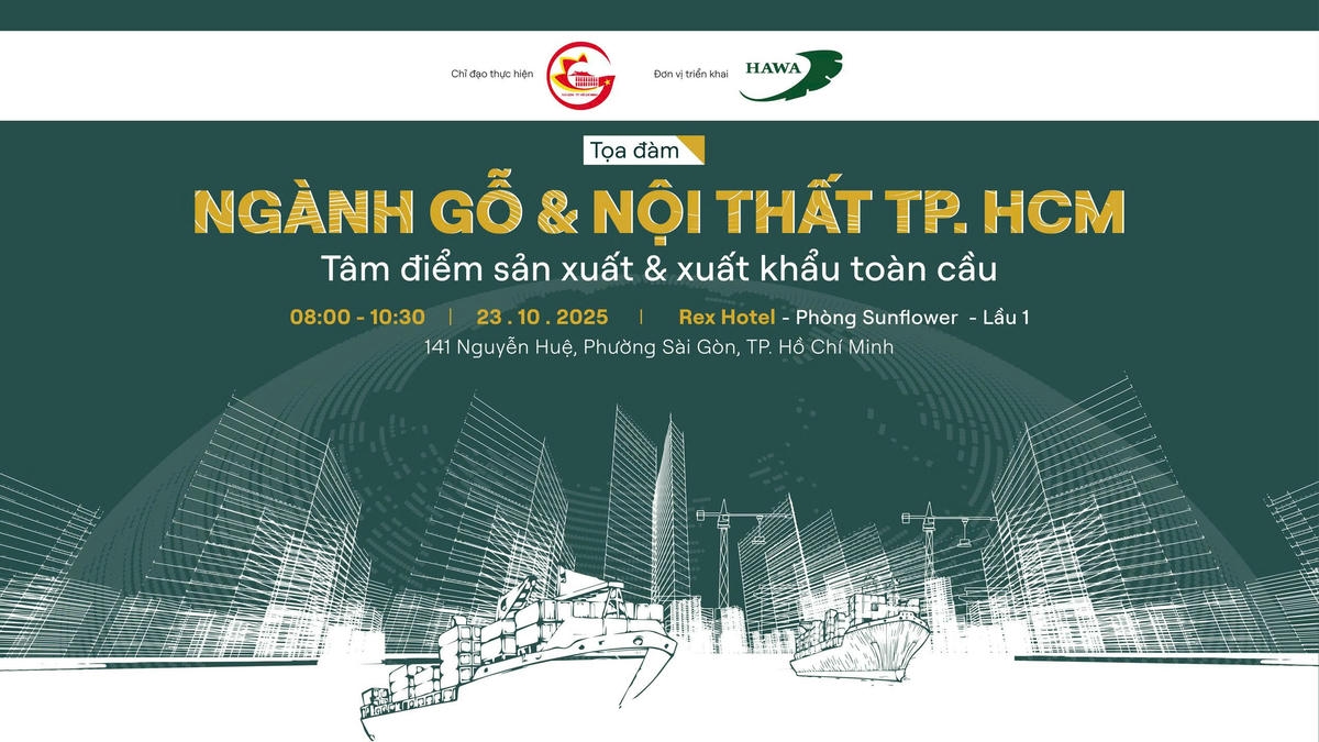 Tọa đàm Ngành Gỗ & Nội thất Xuất khẩu TP. HCM - Tâm điểm sản xuất & xuất khẩu toàn cầu
