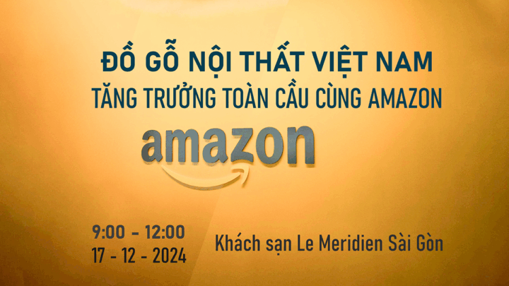 [Hội thảo - Kết nối] Đồ gỗ nội thất Việt Nam - Tăng trưởng toàn cầu cùng Amazon