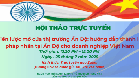 Hội thảo trực tuyến: “Chiến lược mở cửa thị trường Ấn Độ: hướng dẫn thành lập pháp nhân tại Ấn Độ cho doanh nghiệp Việt Nam”