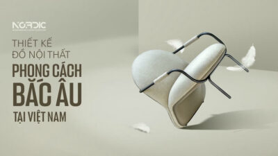 NORDIC: HÀNH TRÌNH 7 NĂM ĐỊNH HÌNH NỘI THẤT “DESIGNED BY VIETNAM”